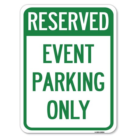 Signmission Event Parking Only Heavy-Gauge Aluminum Rust Proof Parking Sign, 18" x 24", A-1824-24064 A-1824-24064